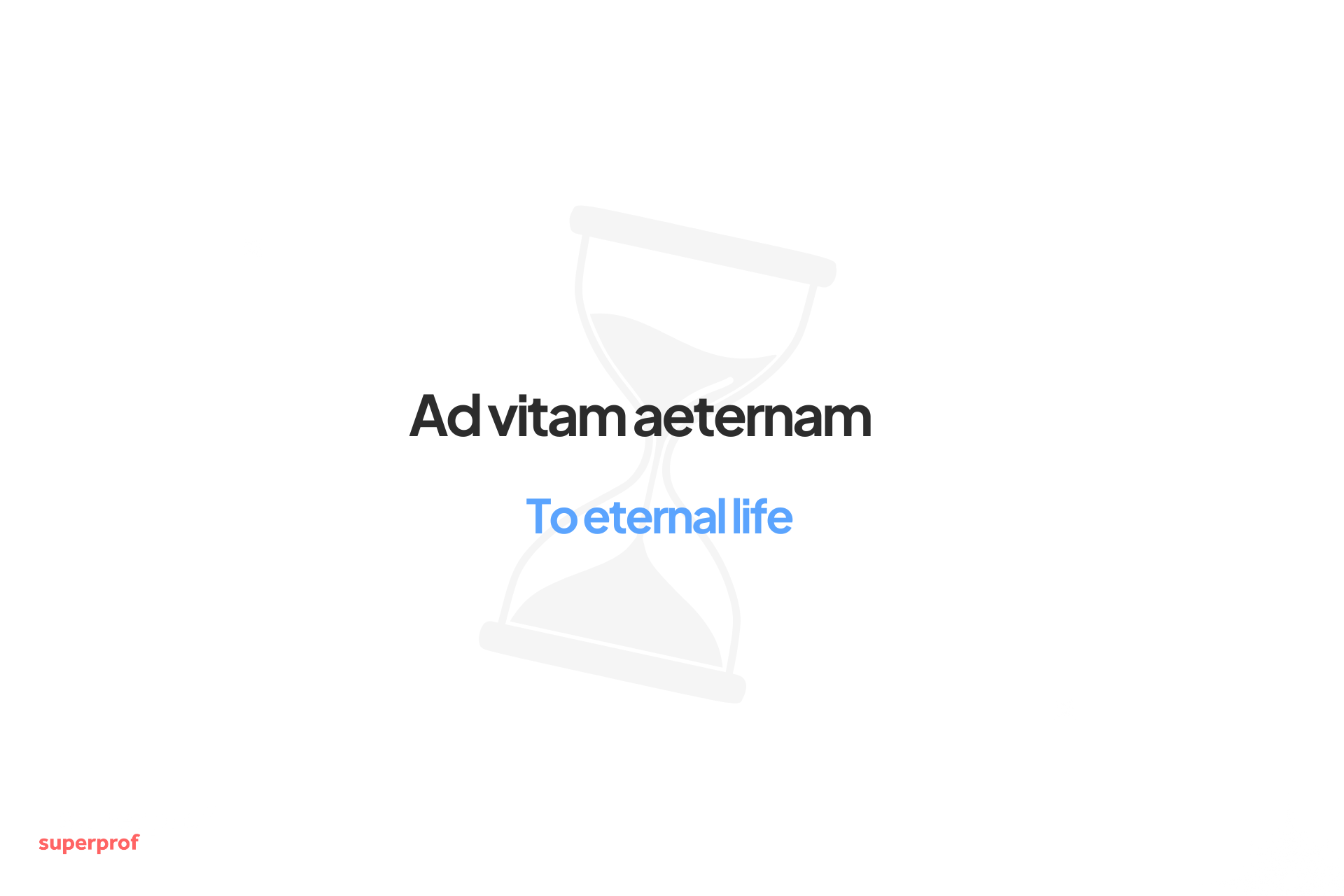 ad vitam aeternam text and translation to english 'to eternal life' with an hourglass